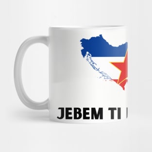 Jebem ti mater Mug